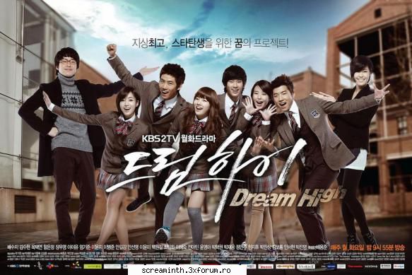 title: / dream high
    genre: school, drama, comedy, romance
    episodes: 16
    broadcast